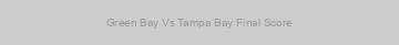 Green Bay Vs Tampa Bay Final Score